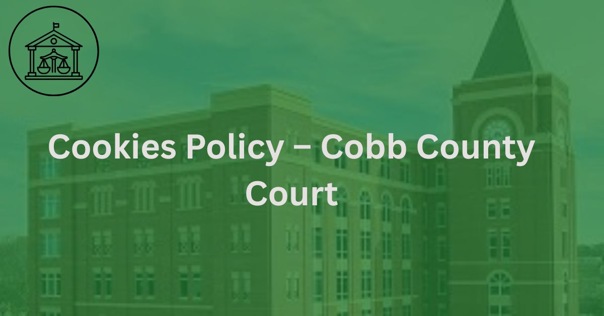 Cookies Policy – Cobb County Court