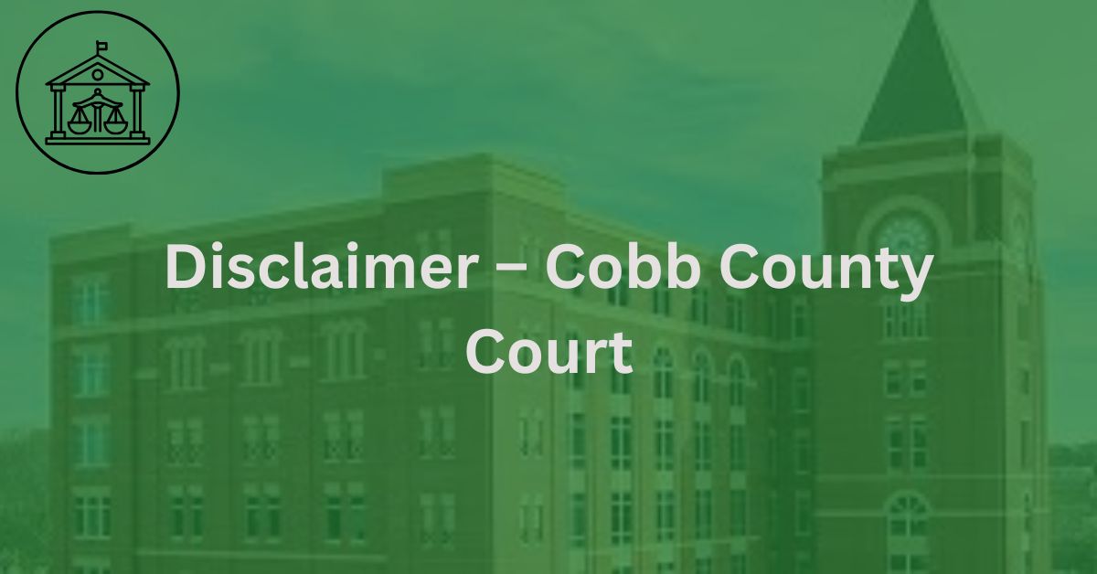 Disclaimer – Cobb County Court